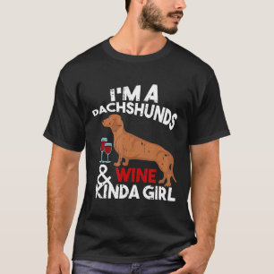 Im A Dachshunds Amp Wine Kinda Girl Doxie Dog Mum T-Shirt