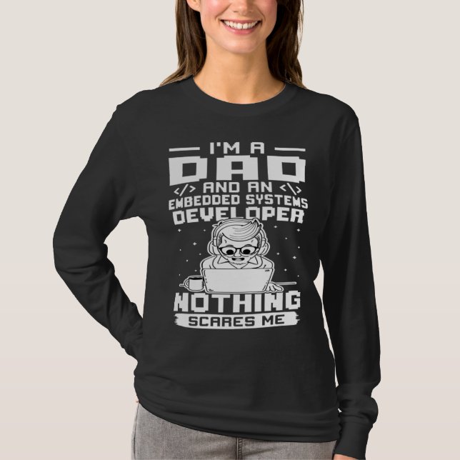 I'm A Dad And A Embedded Systems Developer Nothing T-Shirt (Front)
