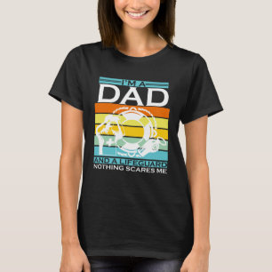 I'm A Dad And A Lifeguard Nothing Scares Me Life G T-Shirt