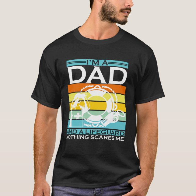 I'm A Dad And A Lifeguard Nothing Scares Me Life G T-Shirt (Front)