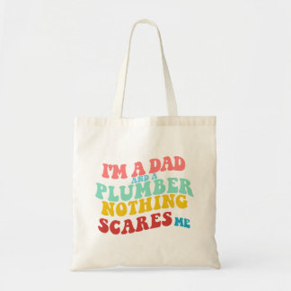 I'M A DAD AND A PLUMBER NOTHING SCARES ME TOTE BAG