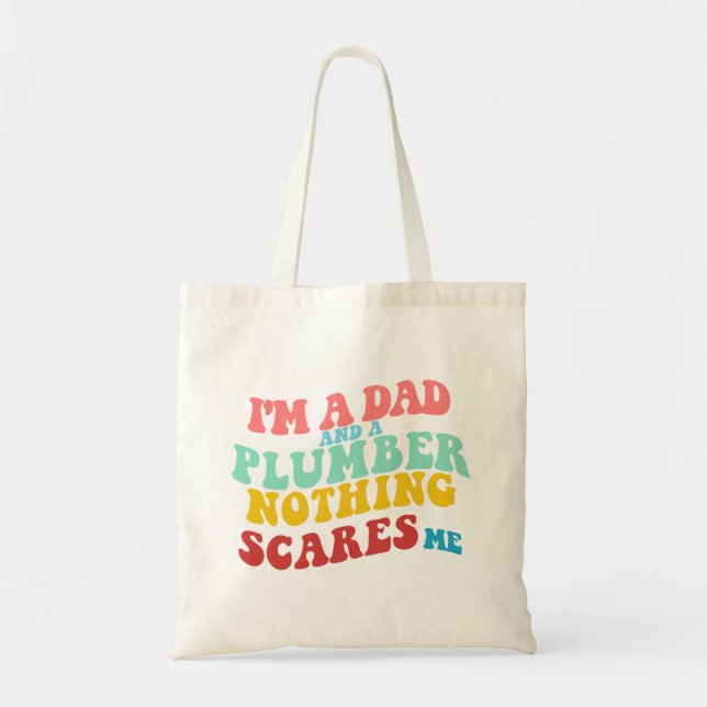 I'M A DAD AND A PLUMBER NOTHING SCARES ME TOTE BAG (Front)