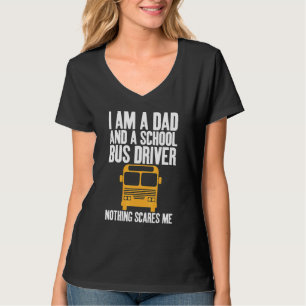 I'm A Dad And A School Bus Driver Sarcastic Dads T-Shirt