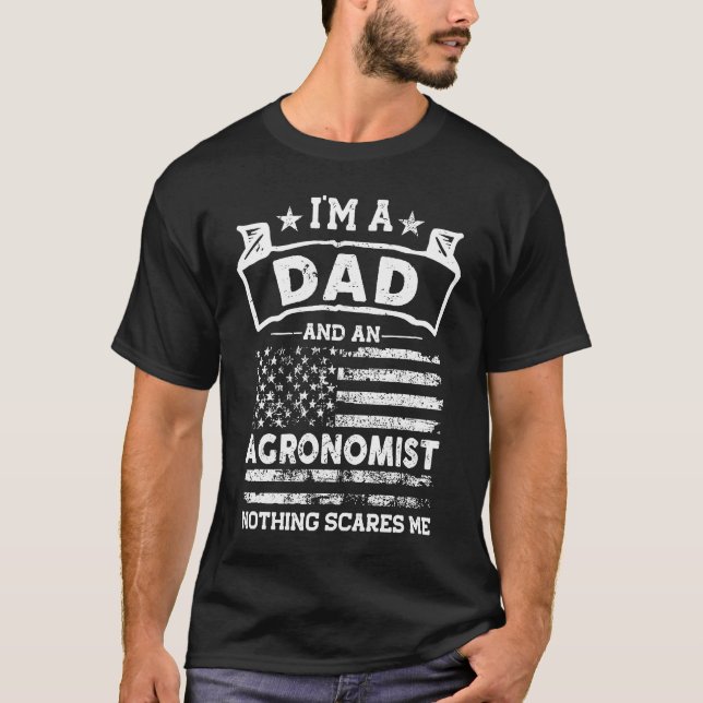 I'm a Dad and Agronomist Father's Day & 4th of Jul T-Shirt (Front)