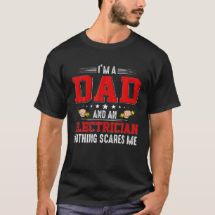 I'm A Dad And An Electrician Nothing Scares Me Fat T-Shirt