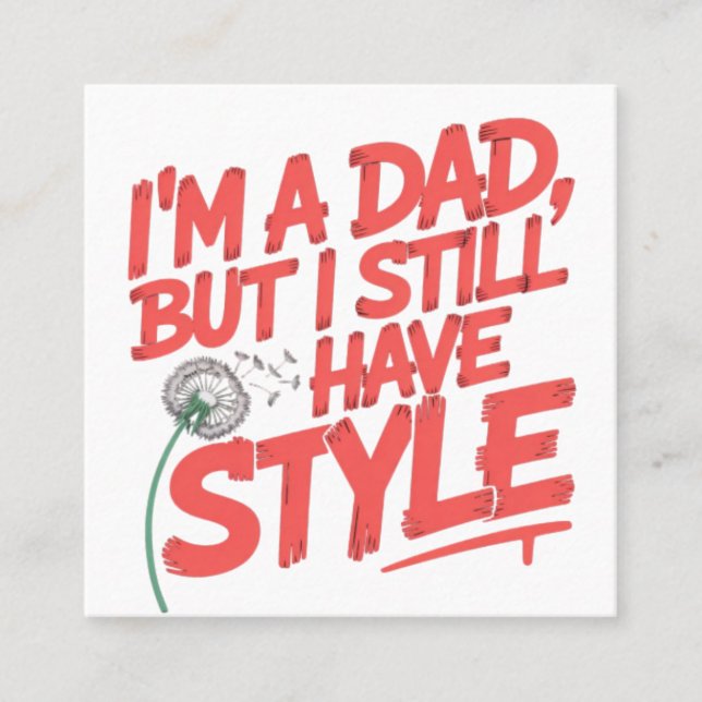 Im a dad but I still have style  Referral Card (Front)