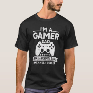 I'm A Dad Gamer Dad  Video Game Celebrate Fathers  T-Shirt