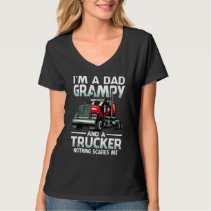 I'm A Dad Grampy And A Trucker Nothing Scares Me T-Shirt