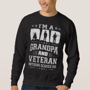 I'm A Dad Grandpa And A Veteran Nothing Scares Me Sweatshirt
