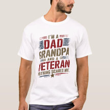 I'm A Dad Grandpa And A Veteran Nothing Scares Me