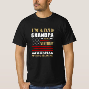 I'm A Dad, Grandpa and A Vietnam Veteran T-Shirt