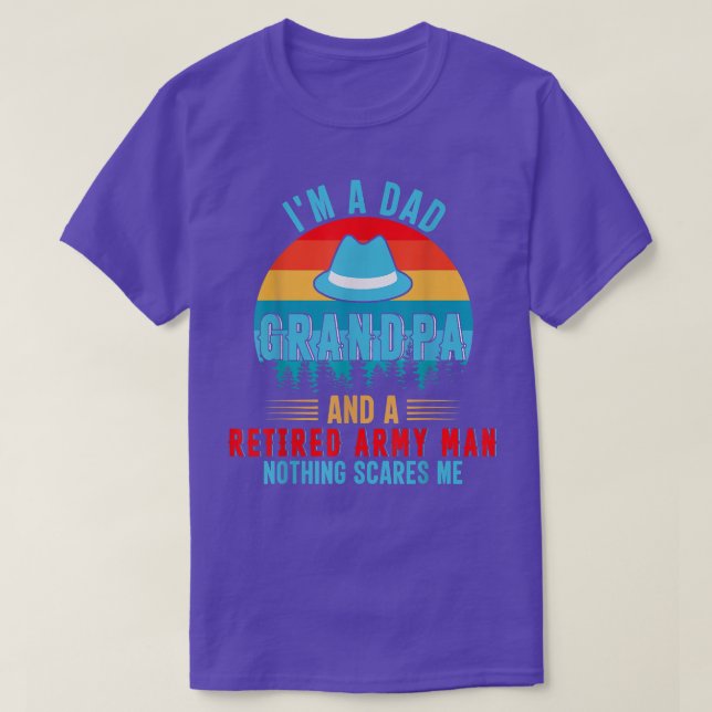 I'm A Dad Grandpa And Retired Army Man Nothing Sca T-Shirt (Design Front)