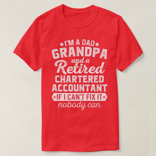 Im A Dad Grandpa And Retired Chartered Accountant  T-Shirt (Design Front)