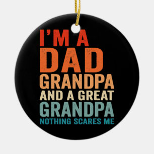 I'm A Dad Grandpa Great Nothing Scares Me Fathers Ceramic Tree Decoration