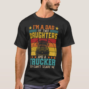 i'm a dad of two daughters and a trucker vintage f T-Shirt