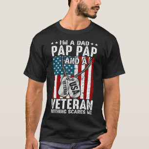 I'm A Dad PAP PAP And A Veteran Nothing Scares Me T-Shirt