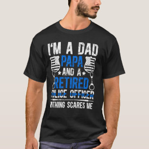 I'm A Dad Papa And A Retired Police Officer Retire T-Shirt