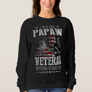 I'm A Dad Papaw And A Veteran Nothing Scares Me Sweatshirt