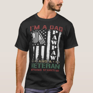 I'm A Dad Pawpaw And A Veteran Nothing Scares Me F T-Shirt