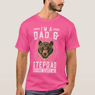 I'm a dad stepdad nothing scares me step father T-Shirt