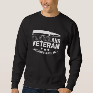 I'm A Dad & Veteran Nothing Scares Me Proud Scare  Sweatshirt