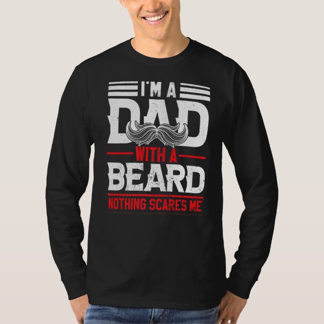 I'm A Dad With A Beard  Bearded Man Moustache T-Shirt (Front)
