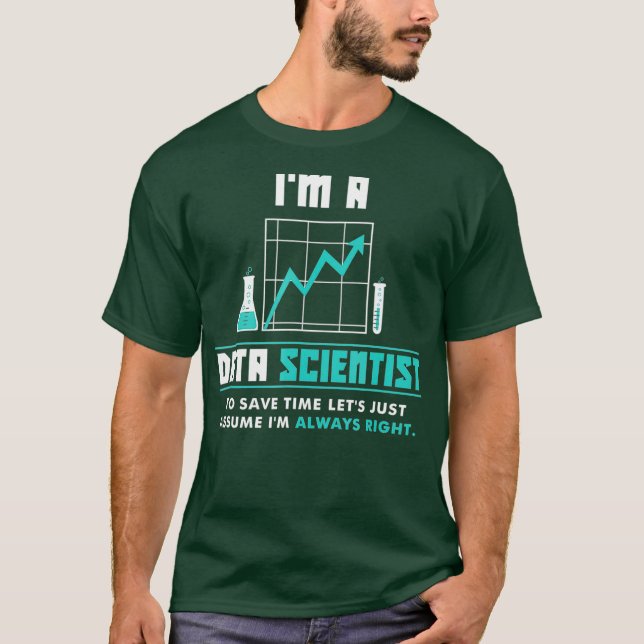 Im a Data Scientist  Funny Data Science Analyst T-Shirt (Front)