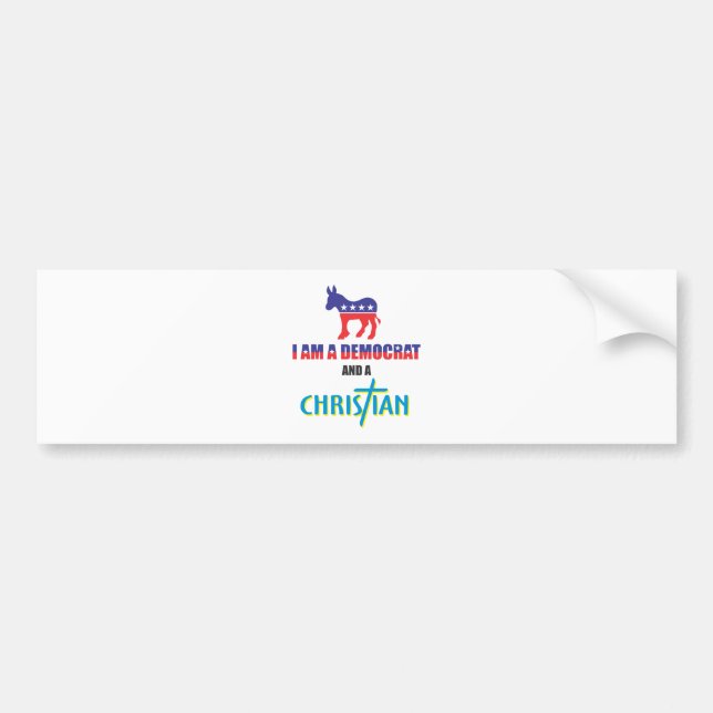 I'm a democrat and a Christian Bumper Sticker (Front)