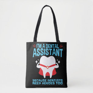 I'm a Dental Assistant Dentists Need Heroes Tote Bag