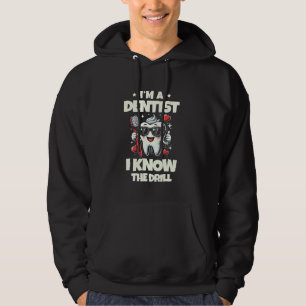 I'm A Dentist I Know The Drill Dental Teeth Doctor Hoodie