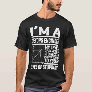 I'm A DevOps Engineer My Level Of Sarcasm Is Direc T-Shirt