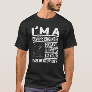 I'm A DevOps Engineer My Level Of Sarcasm Is Direc T-Shirt