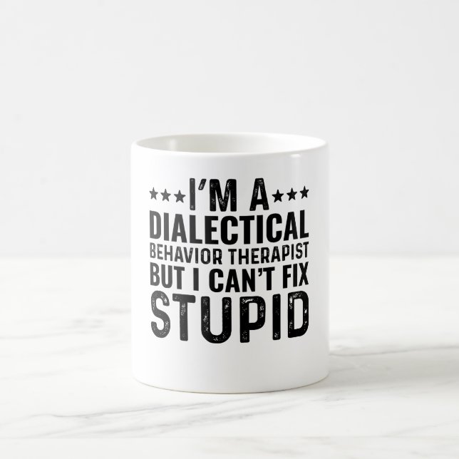 I'M A Dialectical Behaviour Therapist But I Can't Coffee Mug (Center)