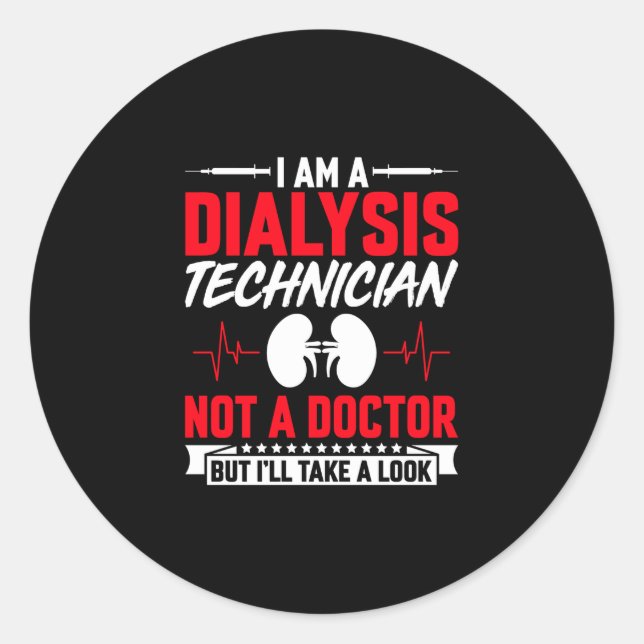 I'm a Dialysis Technician Not a Doctor- Funny Classic Round Sticker (Front)