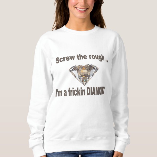 I'm A Diamond  Sweatshirt (Front)