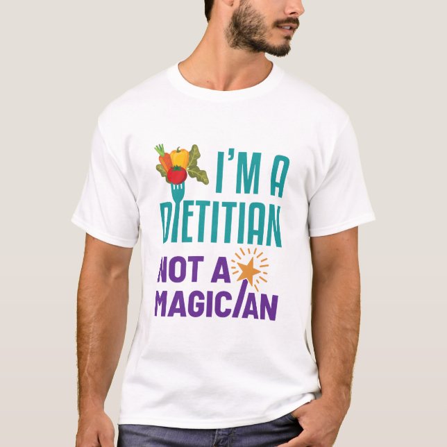I'm a Dietician Not a Magician T-Shirt (Front)