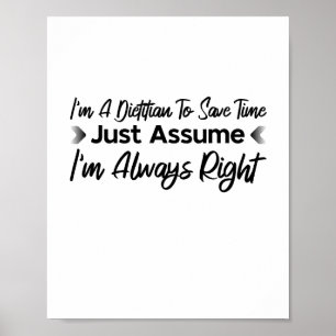 I'm A Dietician To Save Time Just Assume Poster