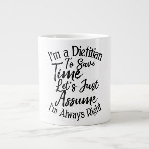 I'm a Dietician To Save Time Let's Just Assume Large Coffee Mug