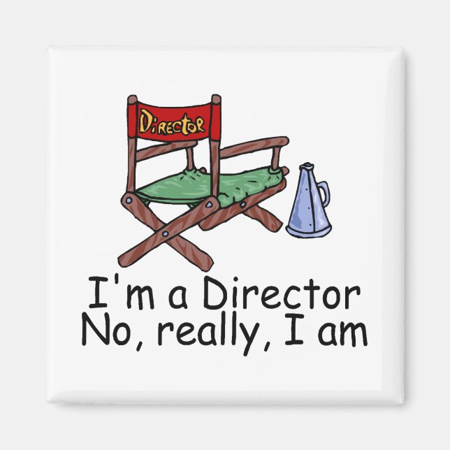 Im a Director No Really I Am Magnet (Front)