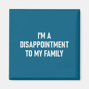 I'm A Disapintment To My Family, Funny, Jokes, Sar Magnet