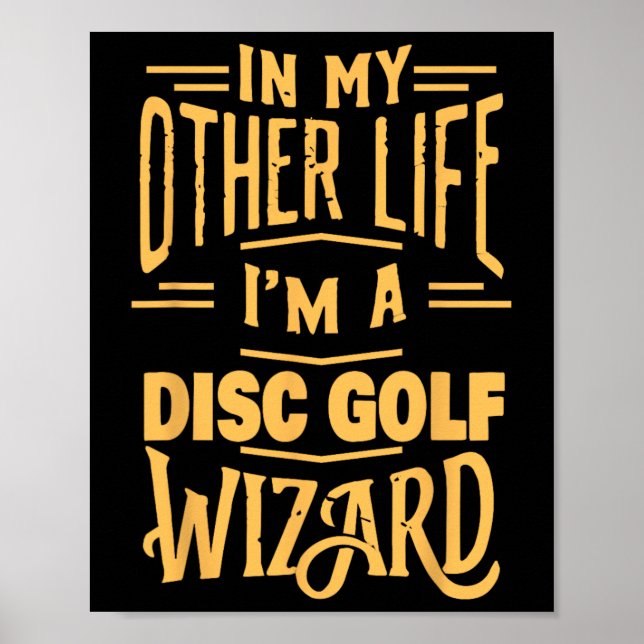 I'm A Disc Golf Wizard Funny Frisbee Golf Player  Poster (Front)
