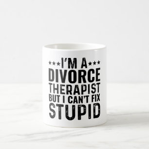 I'M A Divorce Therapist But I Can't Fix Stupid Coffee Mug