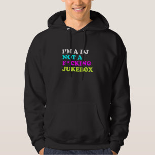 I'm a DJ not a jukebox Hoodie   Ibiza House Music