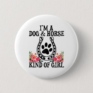 Im A Dog & Horse Kind Of Girl Horseback Riding 6 Cm Round Badge
