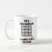 Im A Dog Handler I Always Find A Solution Mug