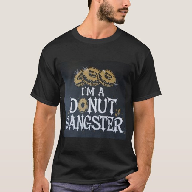 I'm a Doughnut Gangster 1 T-Shirt (Front)