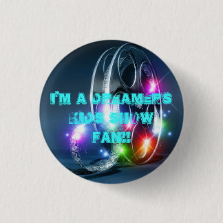 I'm a Dreamers Kids SHow Fan 2 3 Cm Round Badge