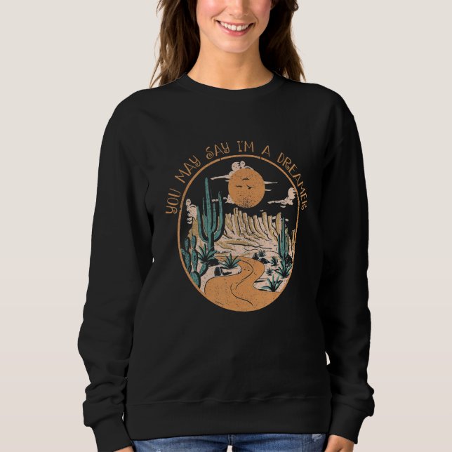 I'm A Dreamers The Mountains Cute Cactus Flowers Y Sweatshirt (Front)