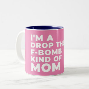 I'M A DROP THE F-BOMB KIND OF MOM - SARCASTIC PUN Two-Tone COFFEE MUG