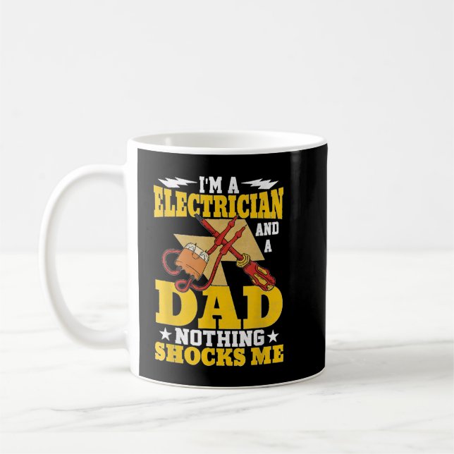 I'm A Electrician And A Dad Nothing Shocks me Prof Coffee Mug (Left)